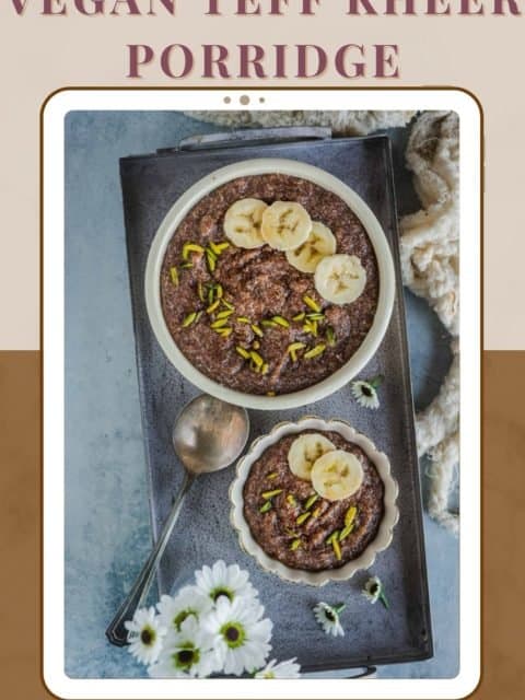 one big and one small bowl of Vegan Teff Kheer Porridge served in a tray and text at the top and bottom